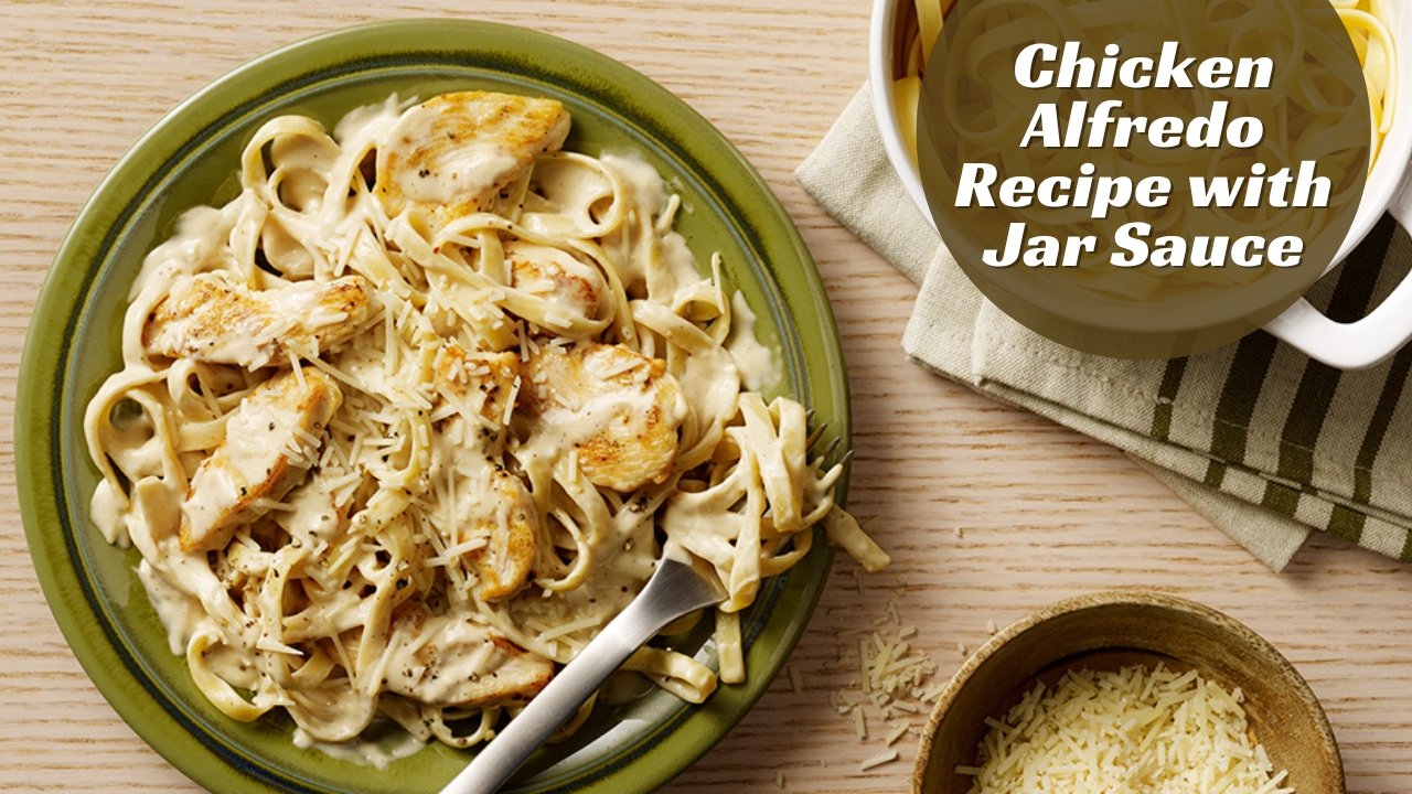 Chicken Alfredo Recipe with Jar Sauce